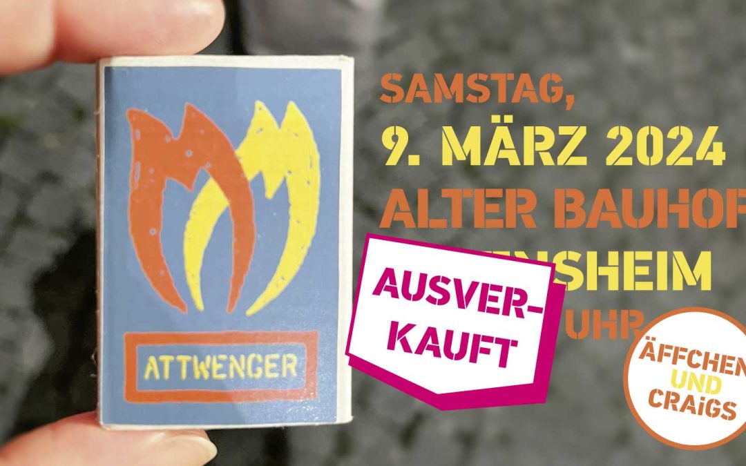 ATTWENGER + Äffchen & Craigs